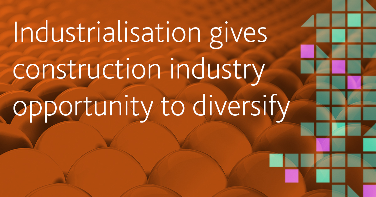 267611_IndustrialisedConstruction_SocialMedia_1200x630px_OpportunityToDiversify